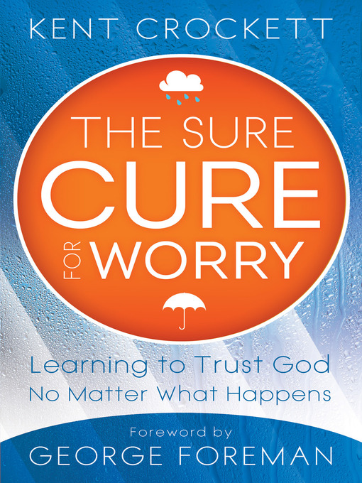 Title details for The Sure Cure for Worry by Kent Crockett - Wait list